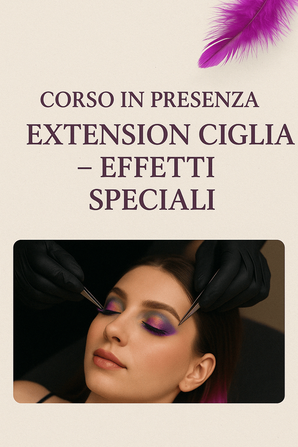 🌟 Corso in Presenza Extension Ciglia – Effetti Speciali