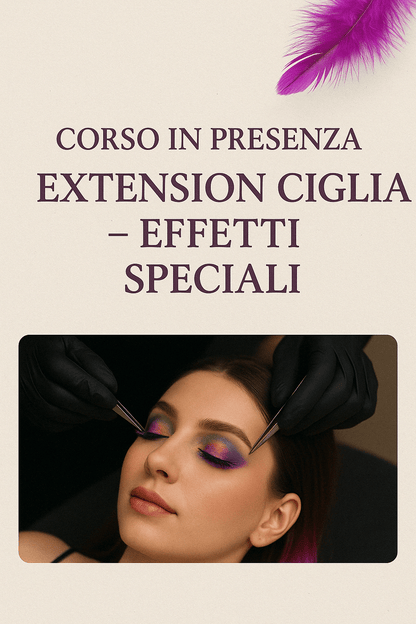🌟 Corso in Presenza Extension Ciglia – Effetti Speciali